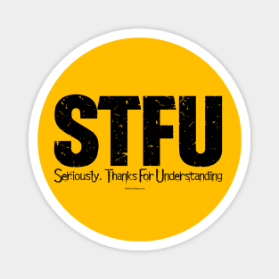 STFU - Seriously. Thanks For Understanding - funny Magnet